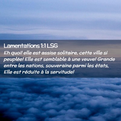 Picture 02 - Lamentations 1:1 LSG - Eh quoi! elle est assise solitaire, cette ville - Bible Verse Picture