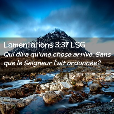 Picture 02 - Lamentations 3:37 LSG - Qui dira qu'une chose arrive, Sans que le - Bible Verse Picture