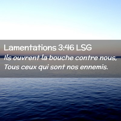 Picture 02 - Lamentations 3:46 LSG - Ils ouvrent la bouche contre nous, Tous ceux qui - Bible Verse Picture