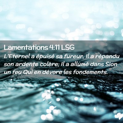Picture 02 - Lamentations 4:11 LSG - L'Eternel a épuisé sa fureur, Il a répandu son - Bible Verse Picture