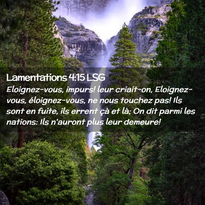 Picture 02 - Lamentations 4:15 LSG - Eloignez-vous, impurs! leur criait-on, - Bible Verse Picture
