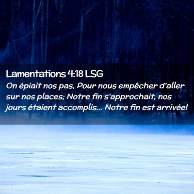 Picture 02 - Lamentations 4:18 LSG - On épiait nos pas, Pour nous empêcher d'aller - Bible Verse Picture