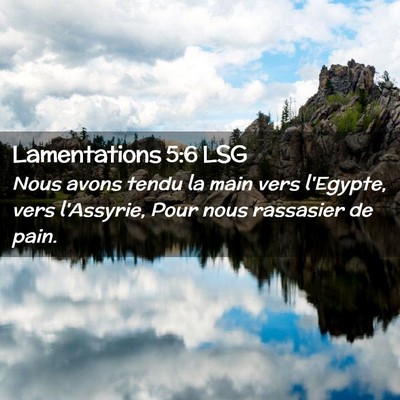 Picture 02 - Lamentations 5:6 LSG - Nous avons tendu la main vers l'Egypte, vers - Bible Verse Picture