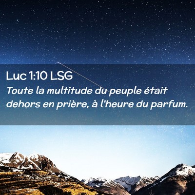 Picture 02 - Luc 1:10 LSG - Toute la multitude du peuple était dehors en - Bible Verse Picture