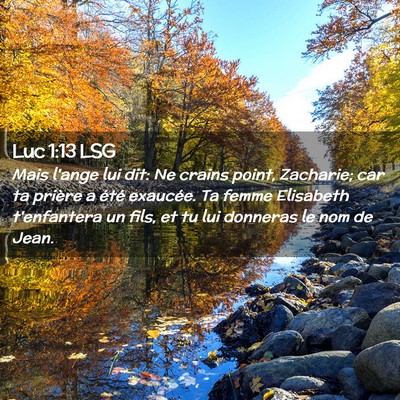 Picture 02 - Luc 1:13 LSG - Mais l'ange lui dit: Ne crains point, Zacharie; - Bible Verse Picture