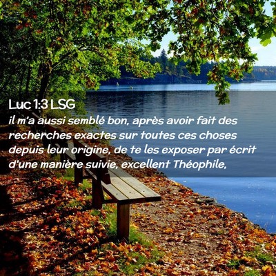 Picture 02 - Luc 1:3 LSG - il m'a aussi semblé bon, après avoir fait des - Bible Verse Picture