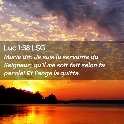 Picture 02 - Luc 1:38 LSG - Marie dit: Je suis la servante du Seigneur; qu'il - Bible Verse Picture