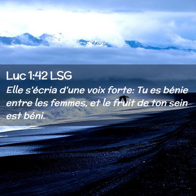 Picture 02 - Luc 1:42 LSG - Elle s'écria d'une voix forte: Tu es bénie - Bible Verse Picture