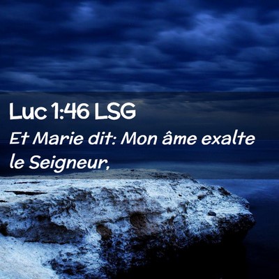 Picture 02 - Luc 1:46 LSG - Et Marie dit: Mon âme exalte le - Bible Verse Picture
