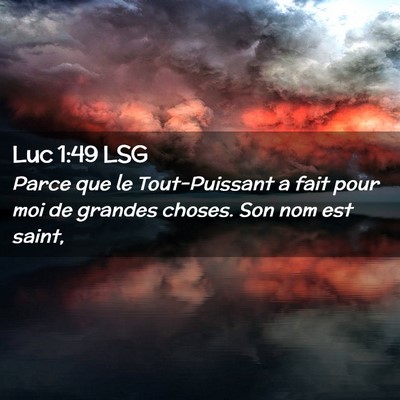 Picture 02 - Luc 1:49 LSG - Parce que le Tout-Puissant a fait pour moi de - Bible Verse Picture