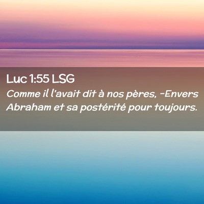 Picture 02 - Luc 1:55 LSG - Comme il l'avait dit à nos pères, -Envers - Bible Verse Picture