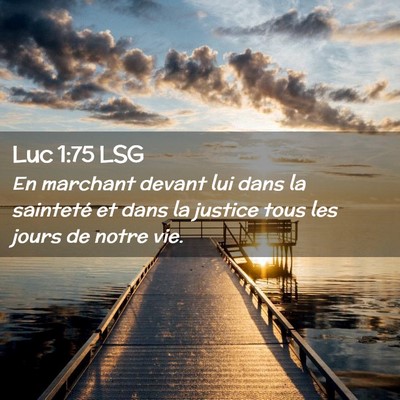 Picture 02 - Luc 1:75 LSG - En marchant devant lui dans la sainteté et dans - Bible Verse Picture