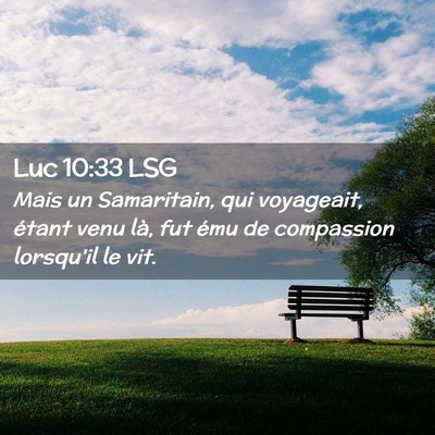 Picture 02 - Luc 10:33 LSG - Mais un Samaritain, qui voyageait, étant venu - Bible Verse Picture