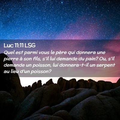 Picture 02 - Luc 11:11 LSG - Quel est parmi vous le père qui donnera une - Bible Verse Picture
