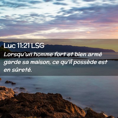 Picture 02 - Luc 11:21 LSG - Lorsqu'un homme fort et bien armé garde sa - Bible Verse Picture