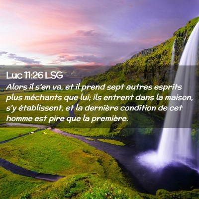 Picture 02 - Luc 11:26 LSG - Alors il s'en va, et il prend sept autres esprits - Bible Verse Picture