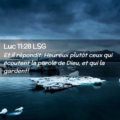 Picture 02 - Luc 11:28 LSG - Et il répondit: Heureux plutôt ceux qui - Bible Verse Picture