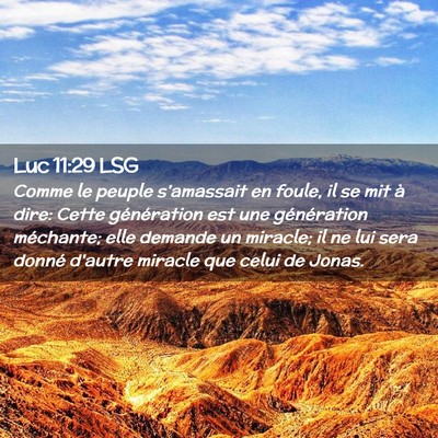 Picture 02 - Luc 11:29 LSG - Comme le peuple s'amassait en foule, il se mit à - Bible Verse Picture