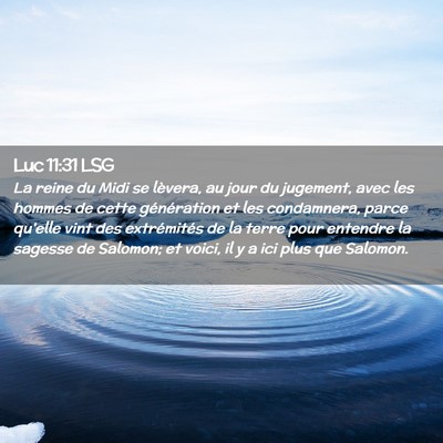 Picture 02 - Luc 11:31 LSG - La reine du Midi se lèvera, au jour du jugement, - Bible Verse Picture