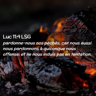 Picture 02 - Luc 11:4 LSG - pardonne-nous nos péchés, car nous aussi nous - Bible Verse Picture