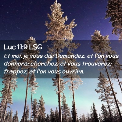 Picture 02 - Luc 11:9 LSG - Et moi, je vous dis: Demandez, et l'on vous - Bible Verse Picture