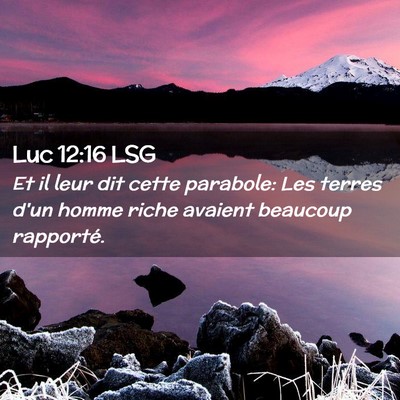 Picture 02 - Luc 12:16 LSG - Et il leur dit cette parabole: Les terres d'un - Bible Verse Picture