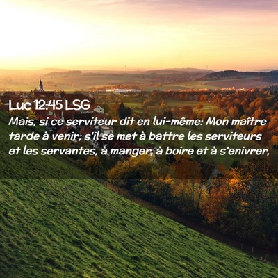 Picture 02 - Luc 12:45 LSG - Mais, si ce serviteur dit en lui-même: Mon - Bible Verse Picture
