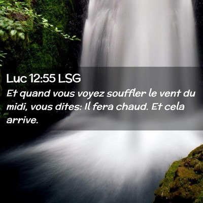 Picture 02 - Luc 12:55 LSG - Et quand vous voyez souffler le vent du midi, - Bible Verse Picture