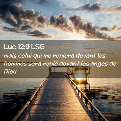 Picture 02 - Luc 12:9 LSG - mais celui qui me reniera devant les hommes sera - Bible Verse Picture