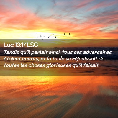 Picture 02 - Luc 13:17 LSG - Tandis qu'il parlait ainsi, tous ses adversaires - Bible Verse Picture