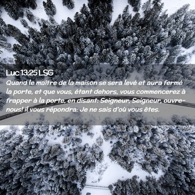 Picture 02 - Luc 13:25 LSG - Quand le maître de la maison se sera levé et - Bible Verse Picture