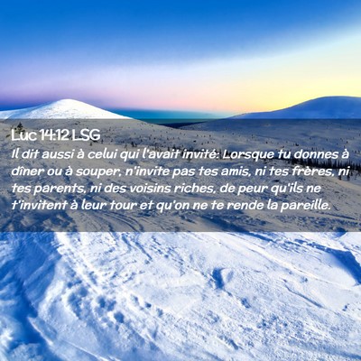Picture 02 - Luc 14:12 LSG - Il dit aussi à celui qui l'avait invité: - Bible Verse Picture