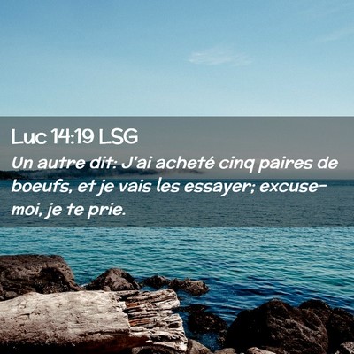 Picture 02 - Luc 14:19 LSG - Un autre dit: J'ai acheté cinq paires de boeufs, - Bible Verse Picture