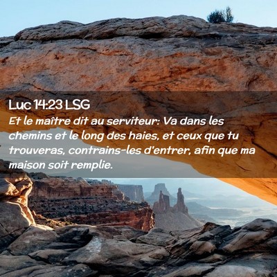Picture 02 - Luc 14:23 LSG - Et le maître dit au serviteur: Va dans les - Bible Verse Picture