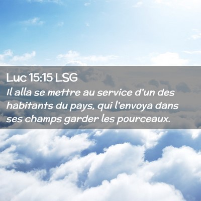 Picture 02 - Luc 15:15 LSG - Il alla se mettre au service d'un des habitants - Bible Verse Picture