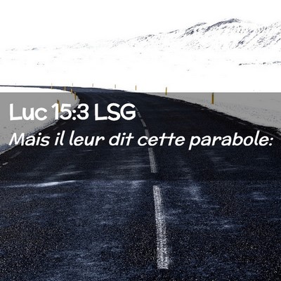 Picture 02 - Luc 15:3 LSG - Mais il leur dit cette - Bible Verse Picture