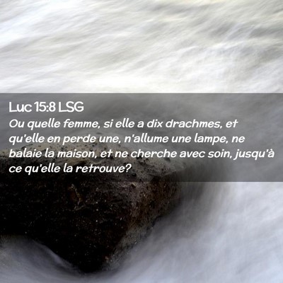 Picture 02 - Luc 15:8 LSG - Ou quelle femme, si elle a dix drachmes, et - Bible Verse Picture