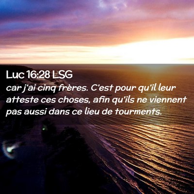 Picture 02 - Luc 16:28 LSG - car j'ai cinq frères. C'est pour qu'il leur - Bible Verse Picture