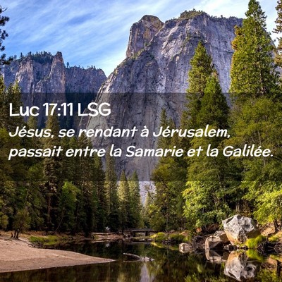 Picture 02 - Luc 17:11 LSG - Jésus, se rendant à Jérusalem, passait entre - Bible Verse Picture