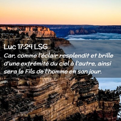 Picture 02 - Luc 17:24 LSG - Car, comme l'éclair resplendit et brille d'une - Bible Verse Picture