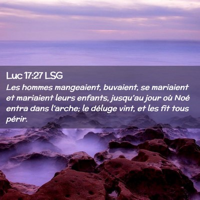 Picture 02 - Luc 17:27 LSG - Les hommes mangeaient, buvaient, se mariaient et - Bible Verse Picture