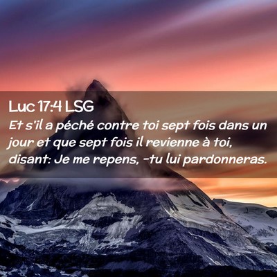 Picture 02 - Luc 17:4 LSG - Et s'il a péché contre toi sept fois dans un - Bible Verse Picture