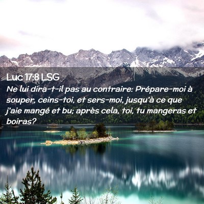Picture 02 - Luc 17:8 LSG - Ne lui dira-t-il pas au contraire: Prépare-moi - Bible Verse Picture
