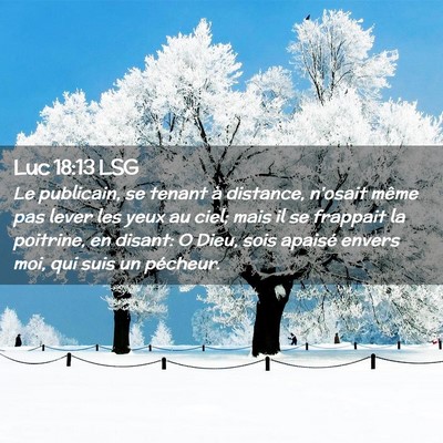 Picture 02 - Luc 18:13 LSG - Le publicain, se tenant à distance, n'osait - Bible Verse Picture