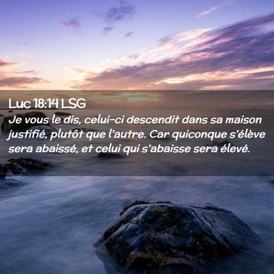 Picture 02 - Luc 18:14 LSG - Je vous le dis, celui-ci descendit dans sa maison - Bible Verse Picture