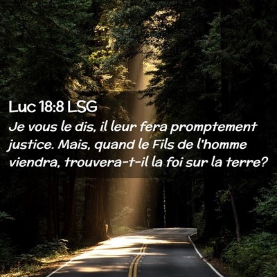 Picture 02 - Luc 18:8 LSG - Je vous le dis, il leur fera promptement justice. - Bible Verse Picture