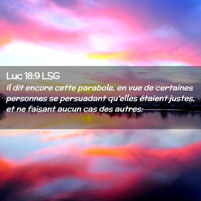 Picture 02 - Luc 18:9 LSG - Il dit encore cette parabole, en vue de certaines - Bible Verse Picture