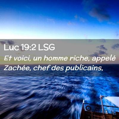 Picture 02 - Luc 19:2 LSG - Et voici, un homme riche, appelé Zachée, chef - Bible Verse Picture