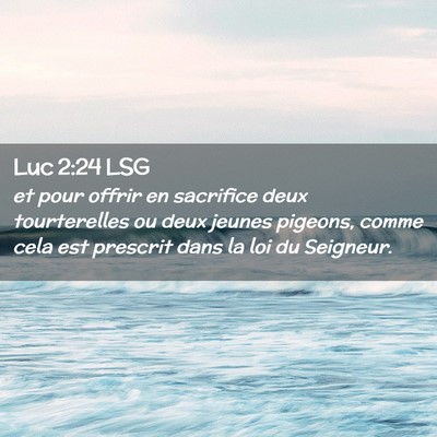 Picture 02 - Luc 2:24 LSG - et pour offrir en sacrifice deux tourterelles ou - Bible Verse Picture