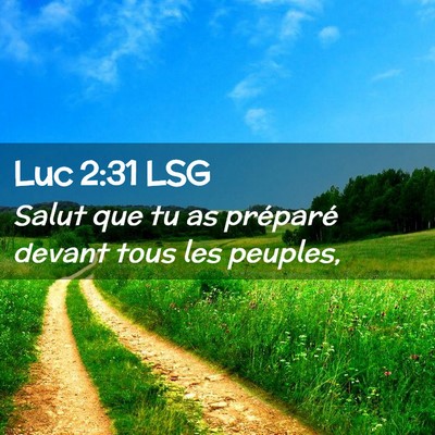 Picture 02 - Luc 2:31 LSG - Salut que tu as préparé devant tous les - Bible Verse Picture